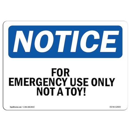 Signmission Safety Sign, OSHA Notice, 18" Height, For Emergency Use Only Not A Toy! Sign, Landscape OS-NS-D-1824-L-12843